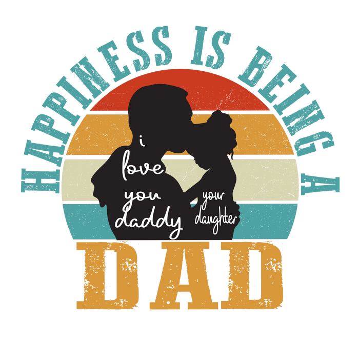 Happiness Is Being A Dad  Design pressed on a garment