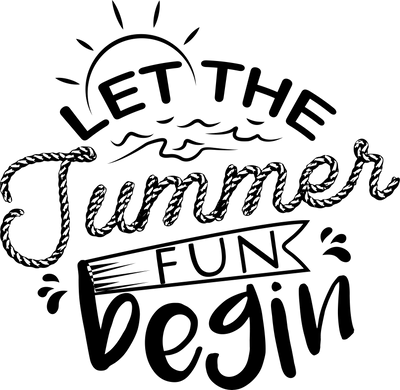 Let The Summer Fun Begin  Design - DTF Ready To Press - DTF Dallas 