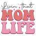 Livin' That Mom Life Design - DTF Ready To Press