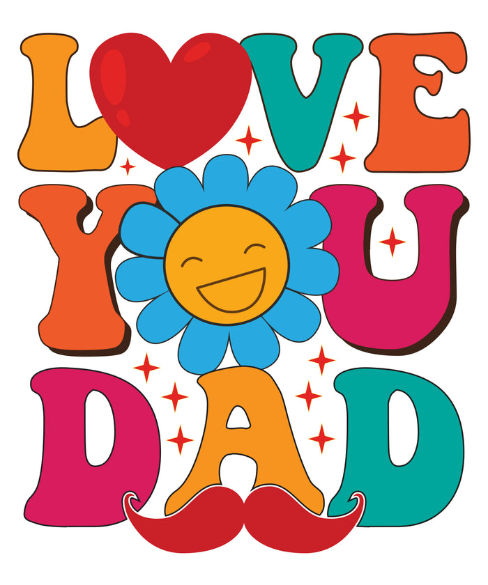 Love You Dad Design pressed on a garment