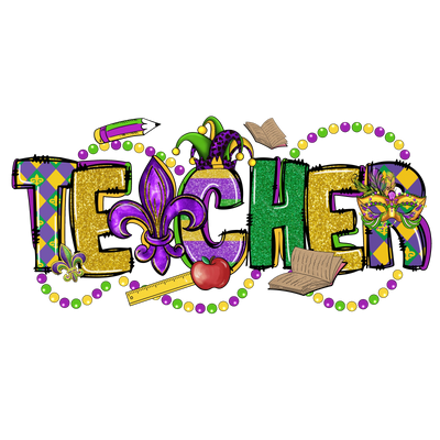 Mardi Gras Teacher Design - DTF Ready To Press - DTF Dallas 