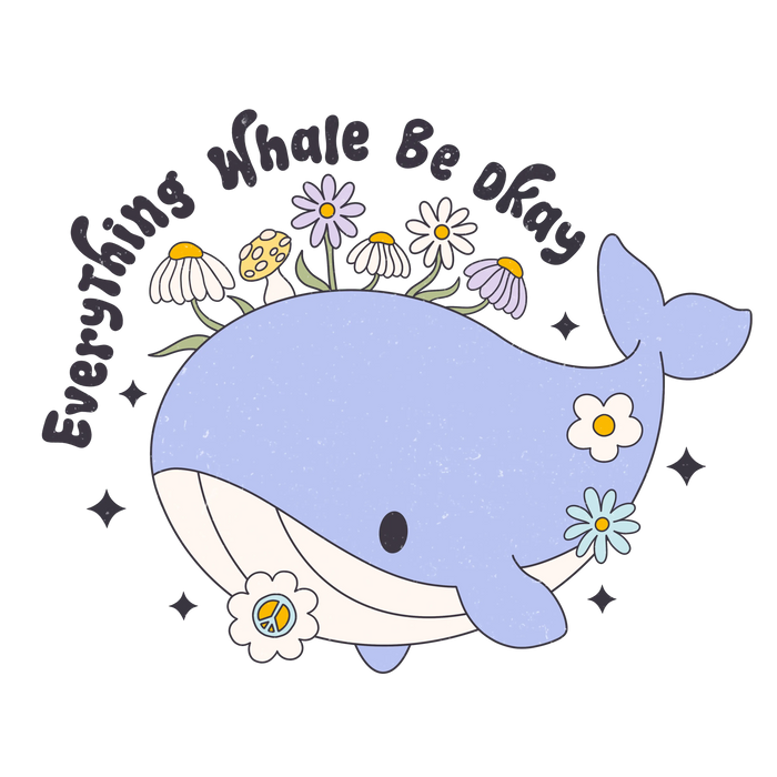 Everything Whale Be Okay Design pressed on a garment