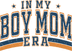 In My Boy Mom Era Design - DTF Ready To Press