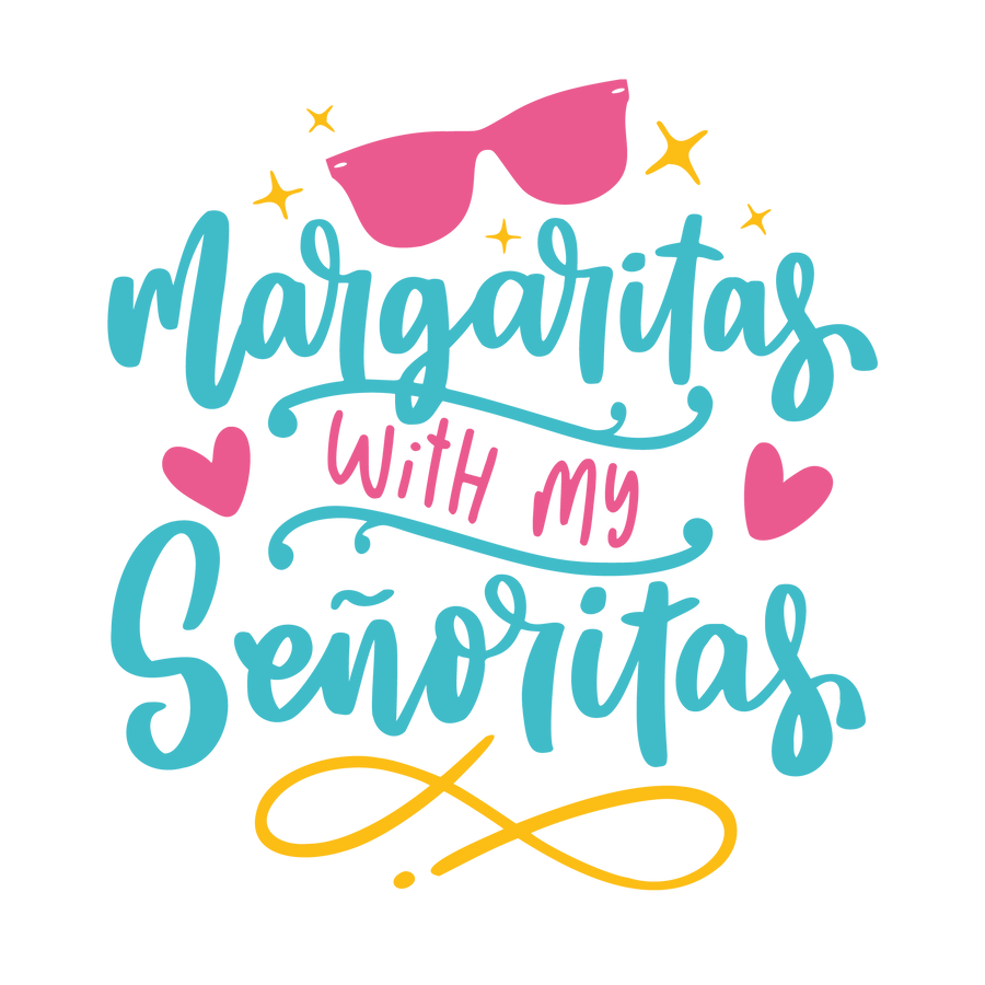 Margaritas with My Senoritas Design | DTF Dallas