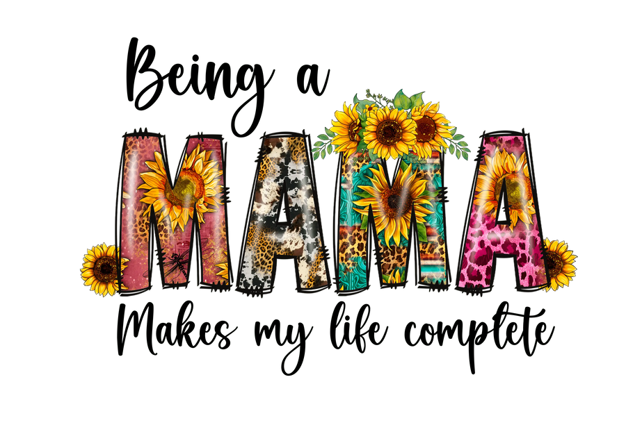 Being a Mama Makes My Life Complete Design | DTF Dallas