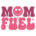 Mom Fuel Design - DTF Ready To Press