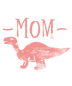 Dino Mom Design - DTF Ready To Press