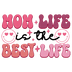 Mom Life Is The Best Life Design - DTF Ready To Press