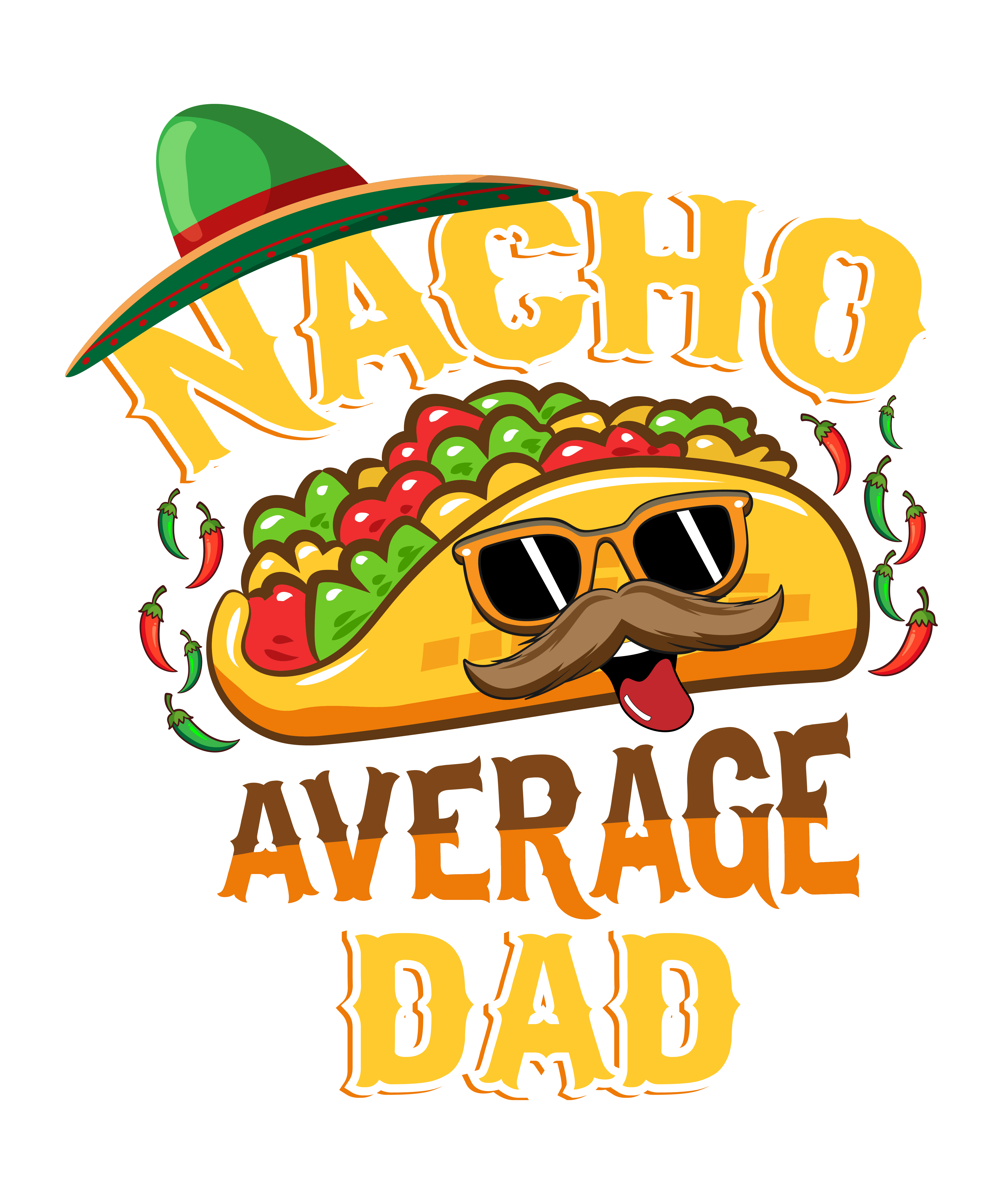 Nacho Average Dad Father's Day Design - DTF Ready To Press – dtfdallas