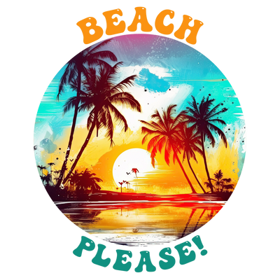 Beach Please Design DTF-Ready to Press | DTF Dallas - DTF Dallas 