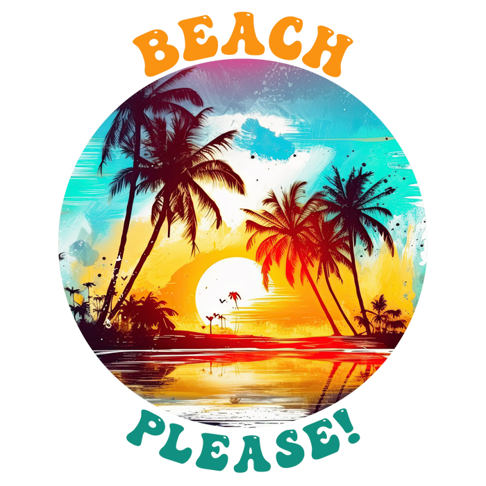 Beach Please Design pressed on a garment