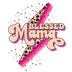 Blessed Mama Design - DTF Ready To Press