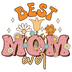 Best Mom Ever Design - DTF Ready To Press