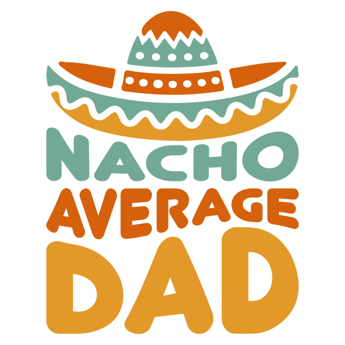 Nacho Average Dad Design pressed on a garment