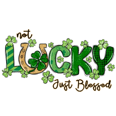 Not Lucky Just Blessed Saint Patrick's Day | DTF Dallas - DTF Dallas 