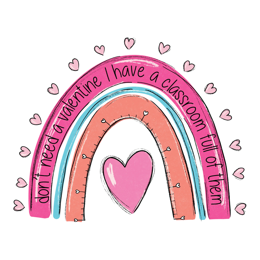 Don't Need a Valentine Classroom Full Design | DTF Dallas