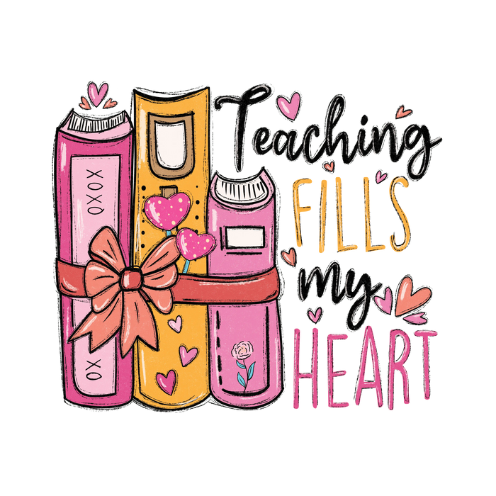 Teaching Fills My Heart Design pressed on a garment