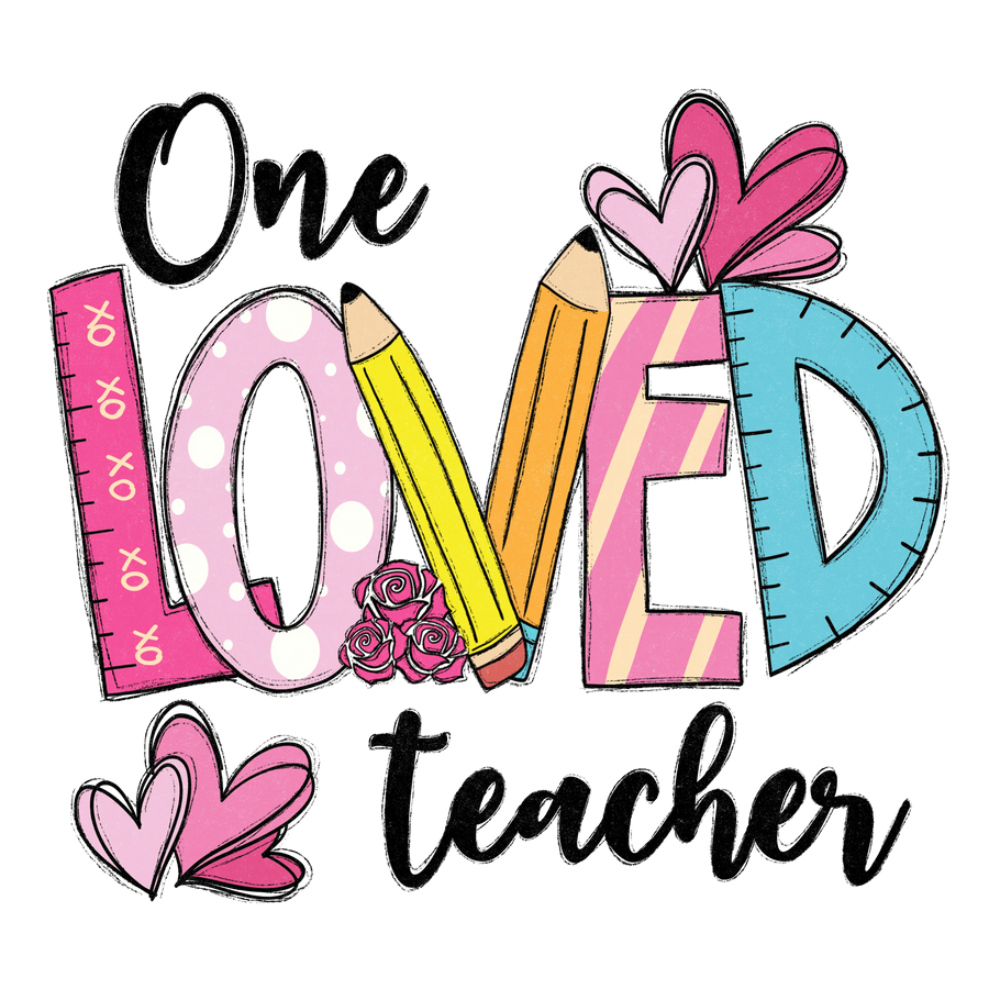 One Loved Teacher Day Design - DTF Ready To Press