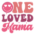 One Loved Mama Design - DTF Ready To Press