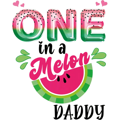 One In A Melon Daddy Design - DTF Ready To Press - DTF Dallas 