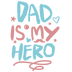 Dad Is My Hero Design DTF-Ready to Press | DTF Dallas