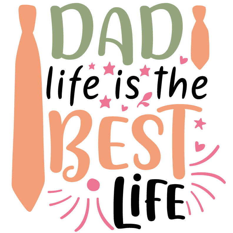 Dad: Life Is the Best Life Design Press (V2) | DTF Dallas