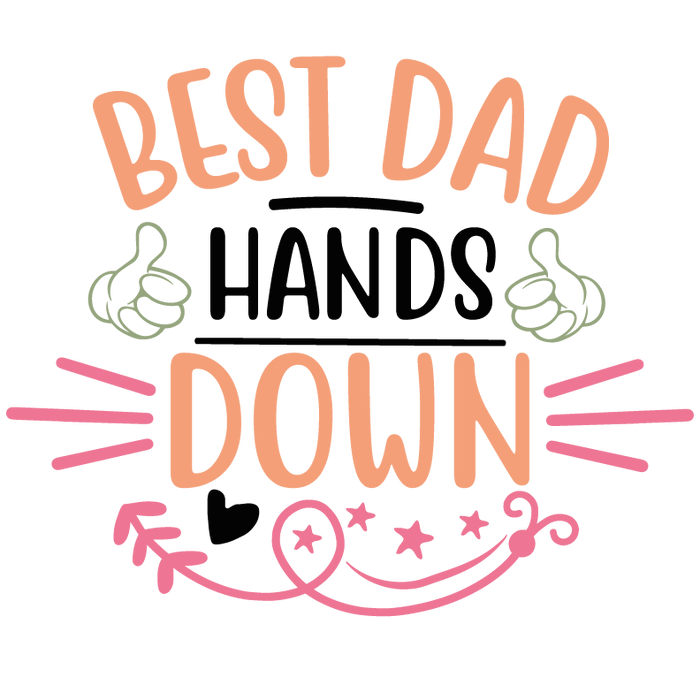 Best Dad Hands Down  (V1) pressed on a garment
