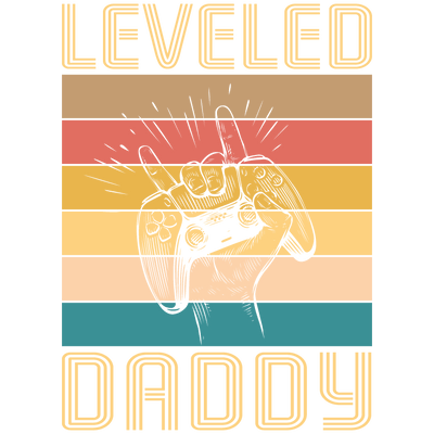 Leveled Daddy Design - DTF Ready To Press - DTF Dallas 