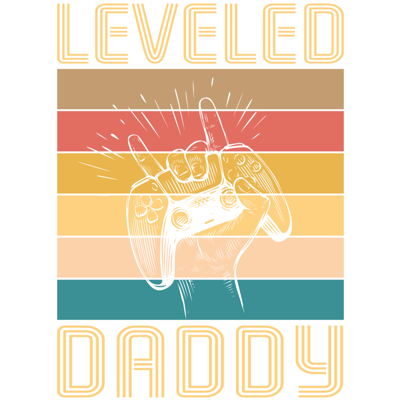 Leveled Daddy Design - DTF Ready To Press