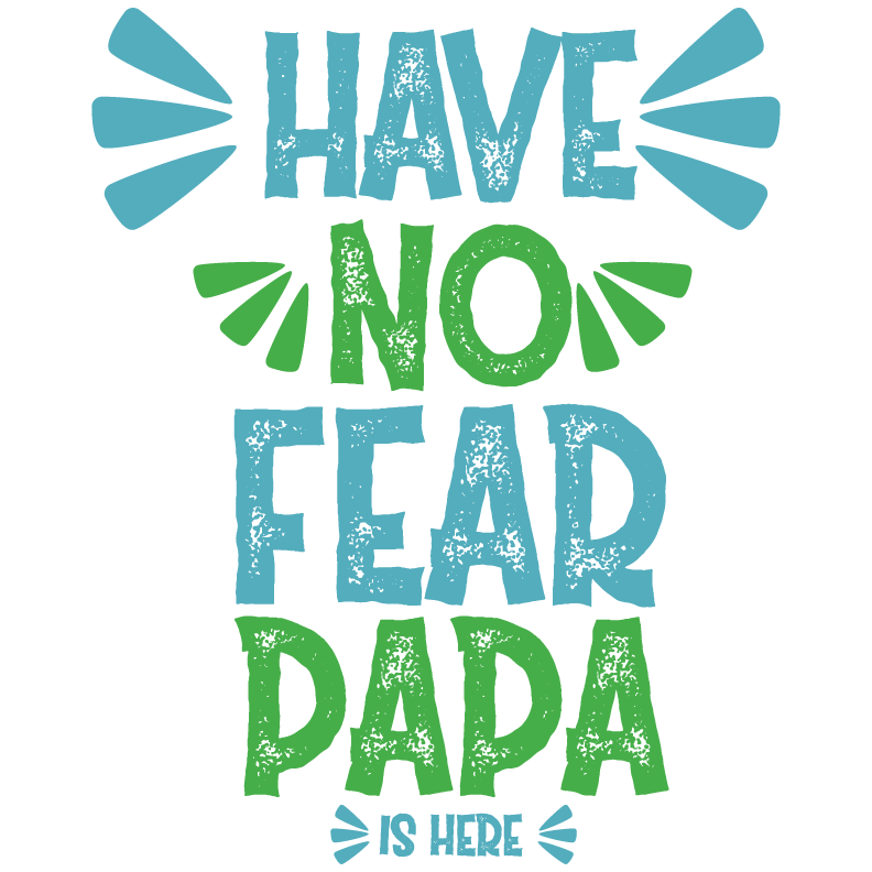 Have No Fear Papa Is Here Design - DTF Ready To Press