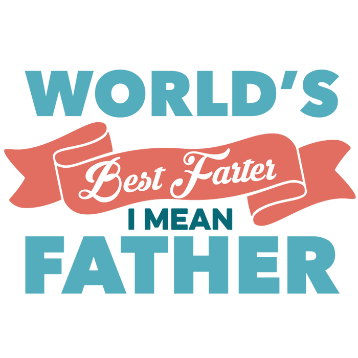 World's Best Farter I Mean Father Design pressed on a garment