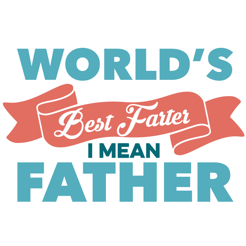 World's Best Farter I Mean Father Design | DTF Dallas