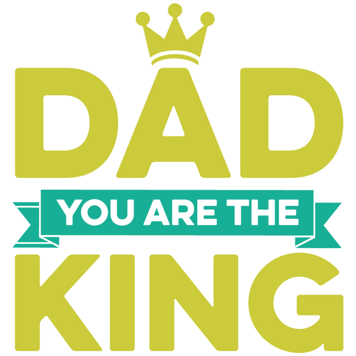 Dad You Are The King Design pressed on a garment