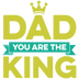 Dad You Are The King Design - DTF Ready To Press