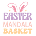 Easter Mandala Basket Design - DTF Ready To Press