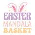 Easter Mandala Basket Design - DTF Ready To Press