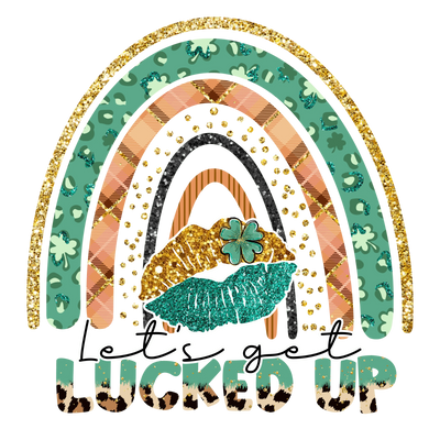 Let's Get Lucked Up Saint Patrick's Rainbow | DTF Dallas - DTF Dallas 