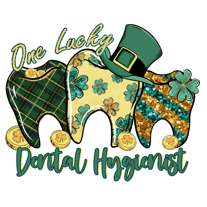 One Lucky Dental Hygienist Saint Patrick's Day pressed on a garment