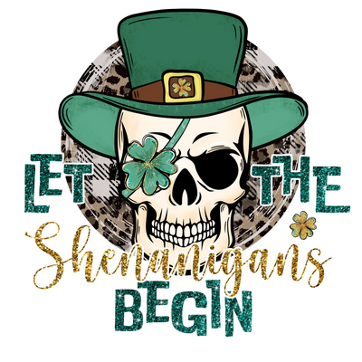 Let the Shenanigans Begin St. Patrick's Design | DTF Dallas - DTF Dallas 