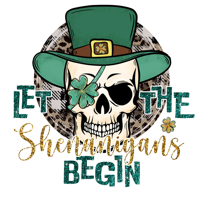 Let the Shenanigans Begin St. Patrick's Design pressed on a garment