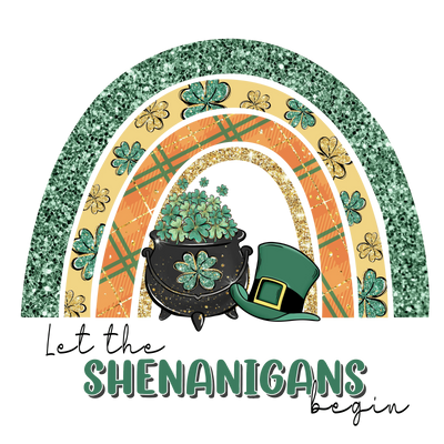 Let the Shenanigans Begin Saint Patrick Rainbow | DTF Dallas - DTF Dallas 