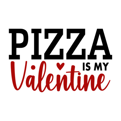 Pizza Is My Valentine Design - DTF Ready To Press - DTF Dallas 
