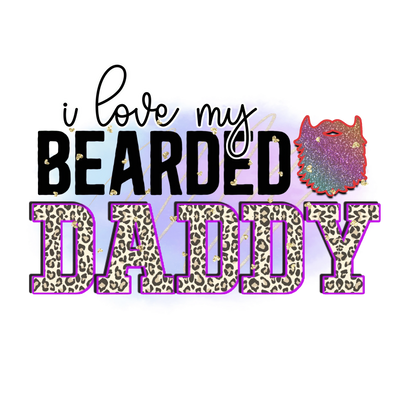 I Love My Bearded Daddy Design - DTF Ready To Press - DTF Dallas 