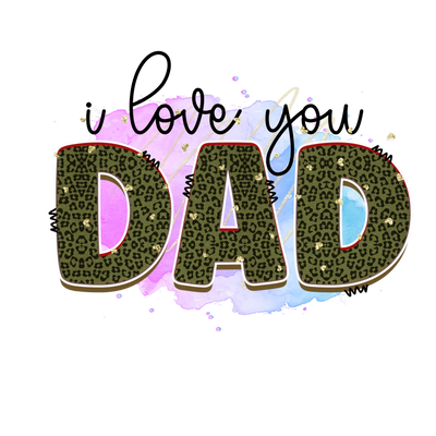 I Love You Dad Design - DTF Ready To Press - DTF Dallas 