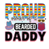 Proud Owner of a Bearded Daddy Ready Press V1 | DTF Dallas