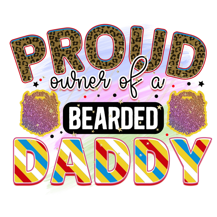 Proud Owner of a Bearded Daddy DTF Ready Press pressed on a garment