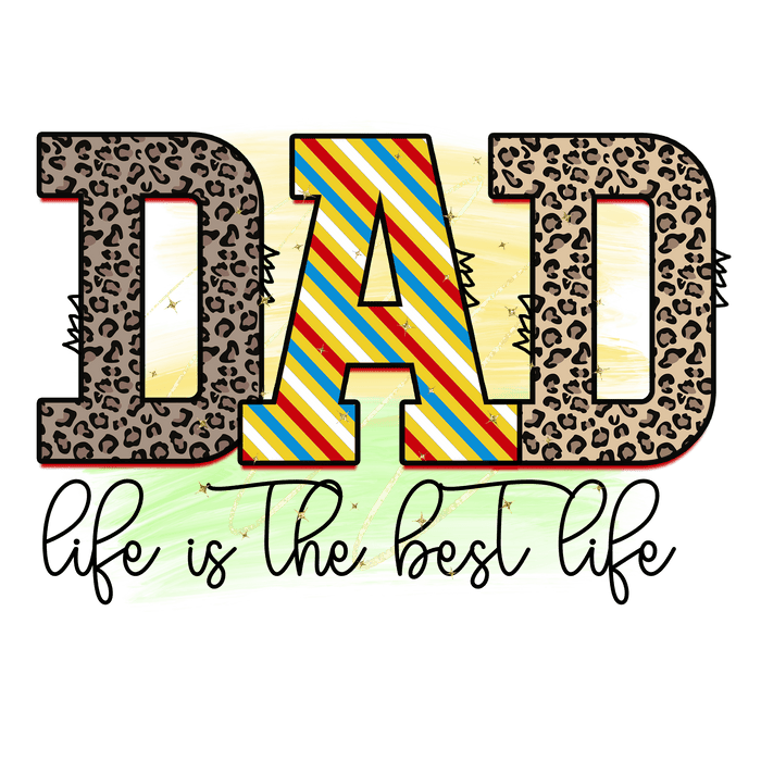 Dad: Life Is the Best Life Design Ready Press pressed on a garment