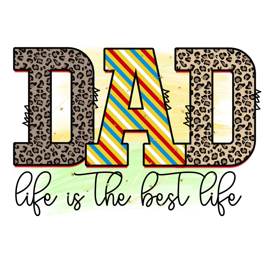 Dad: Life Is the Best Life Design Ready Press | DTF Dallas