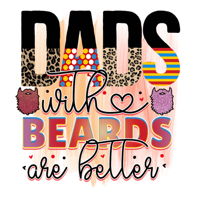 Dads with Beards Are Better Design | DTF Dallas - DTF Dallas 
