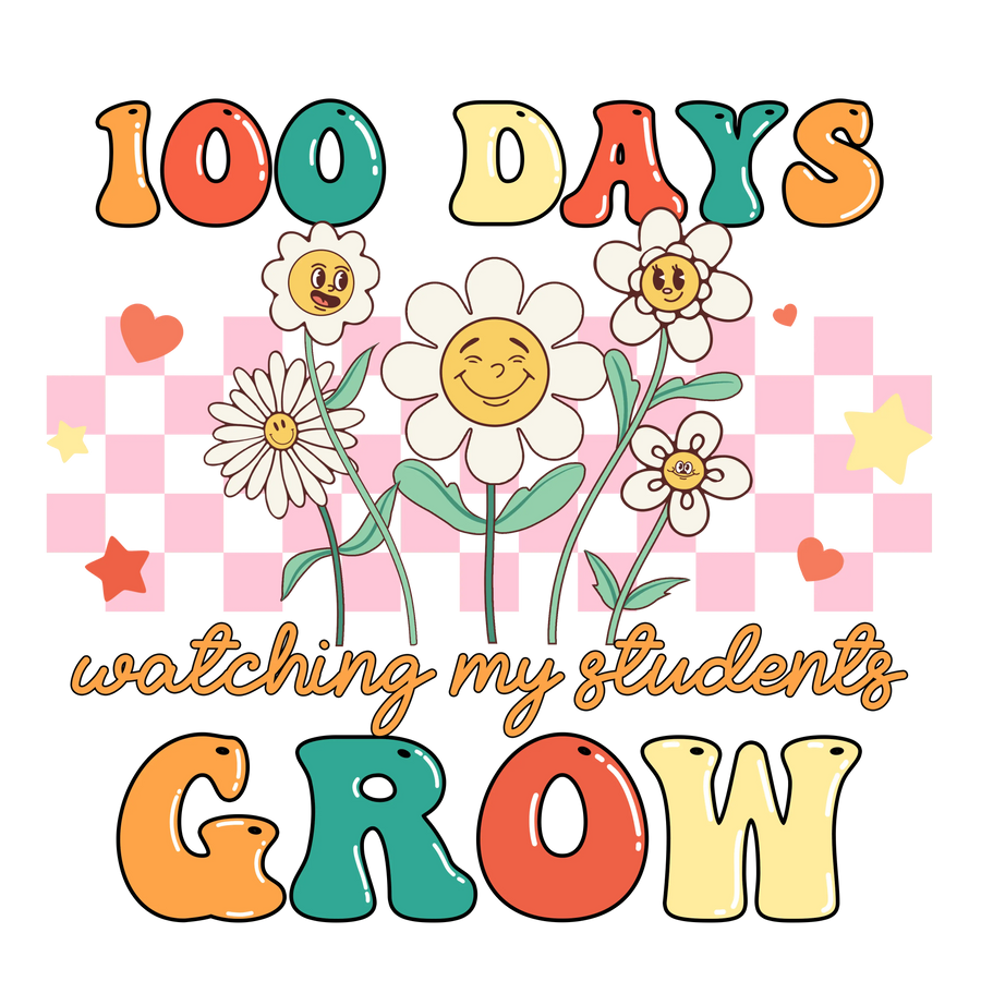 100 Days Watching My Students Grow Design | DTF Dallas